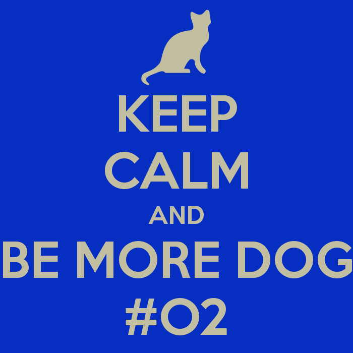keep-calm-and-be-more-dog-o2.png