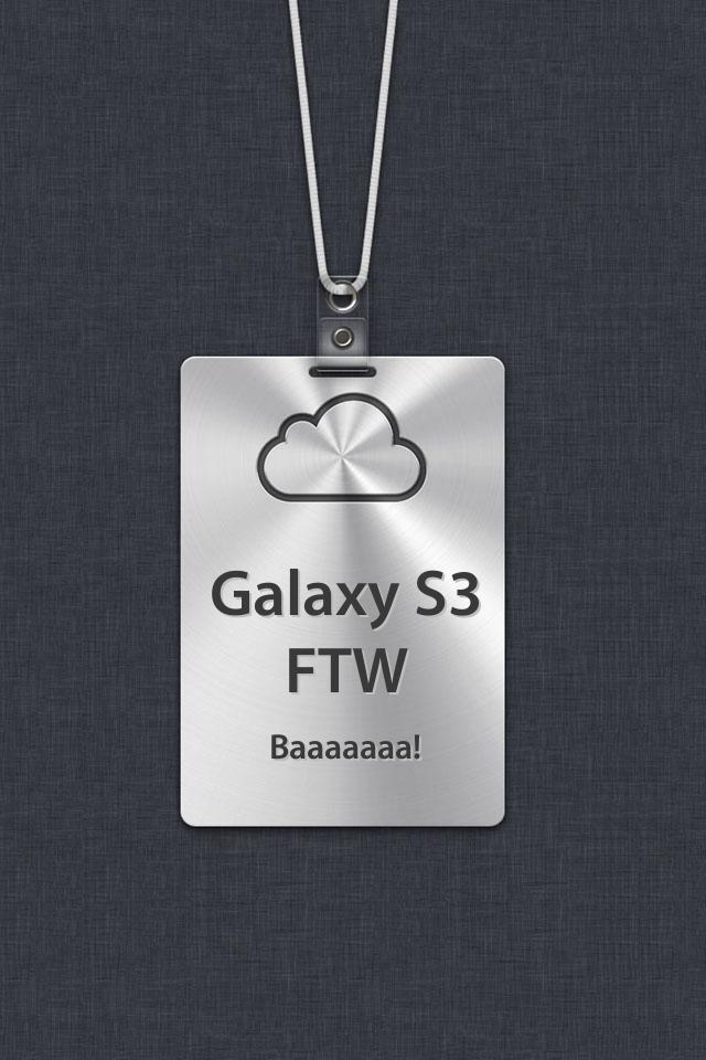 http___www.myiphone4wallpaper.com_php_scripts_mybadge.php_type=2&update=0&line1=Galaxy+S3&line2=FTW&line3=Baaaaaaa!.jpg