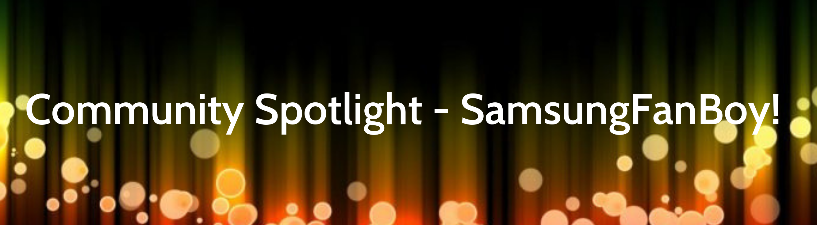 Community Spotlight: SamsungFanBoy