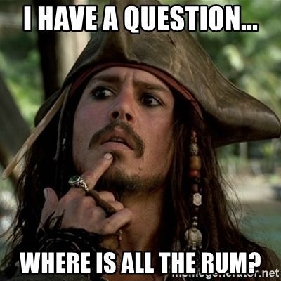 i-have-a-question-where-is-all-the-rum.jpg