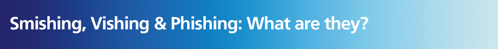 Scams---SmishingPhishingVishing.gif Scams---SmishingPhishingVishing.gif
