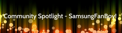 Community Spotlight: SamsungFanBoy